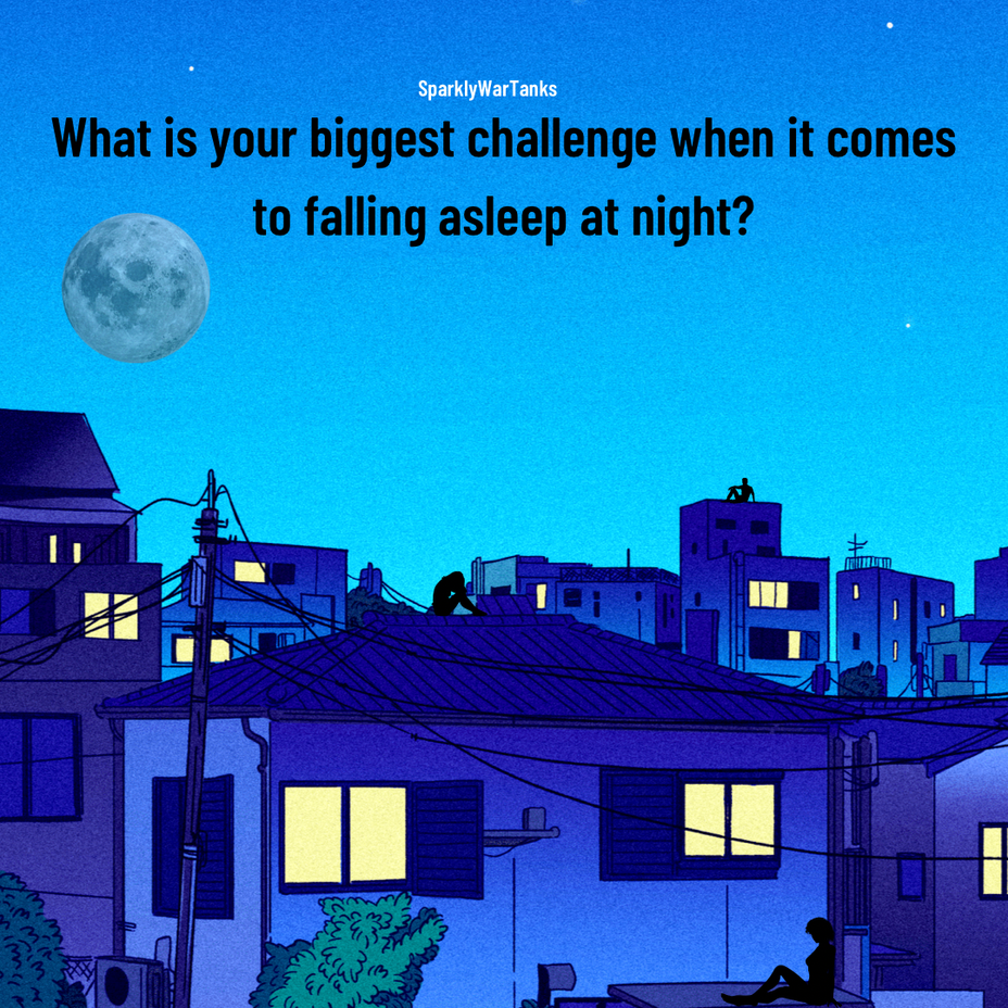 <p>What is your biggest challenge when it comes to falling asleep at night?</p>