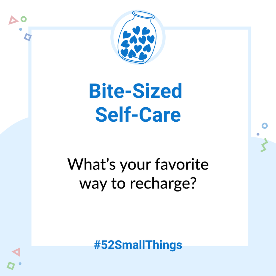 <p>What’s your favorite way to recharge? <a class="tm-topic-link mighty-topic" title="#52SmallThings: A Weekly Self-Care Challenge" href="/topic/52-small-things/" data-id="5c01a326d148bc9a5d4aefd9" data-name="#52SmallThings: A Weekly Self-Care Challenge" aria-label="hashtag #52SmallThings: A Weekly Self-Care Challenge">#52SmallThings</a> </p>