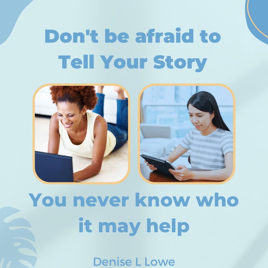 <p>Don’t be afraid to tell your story</p>