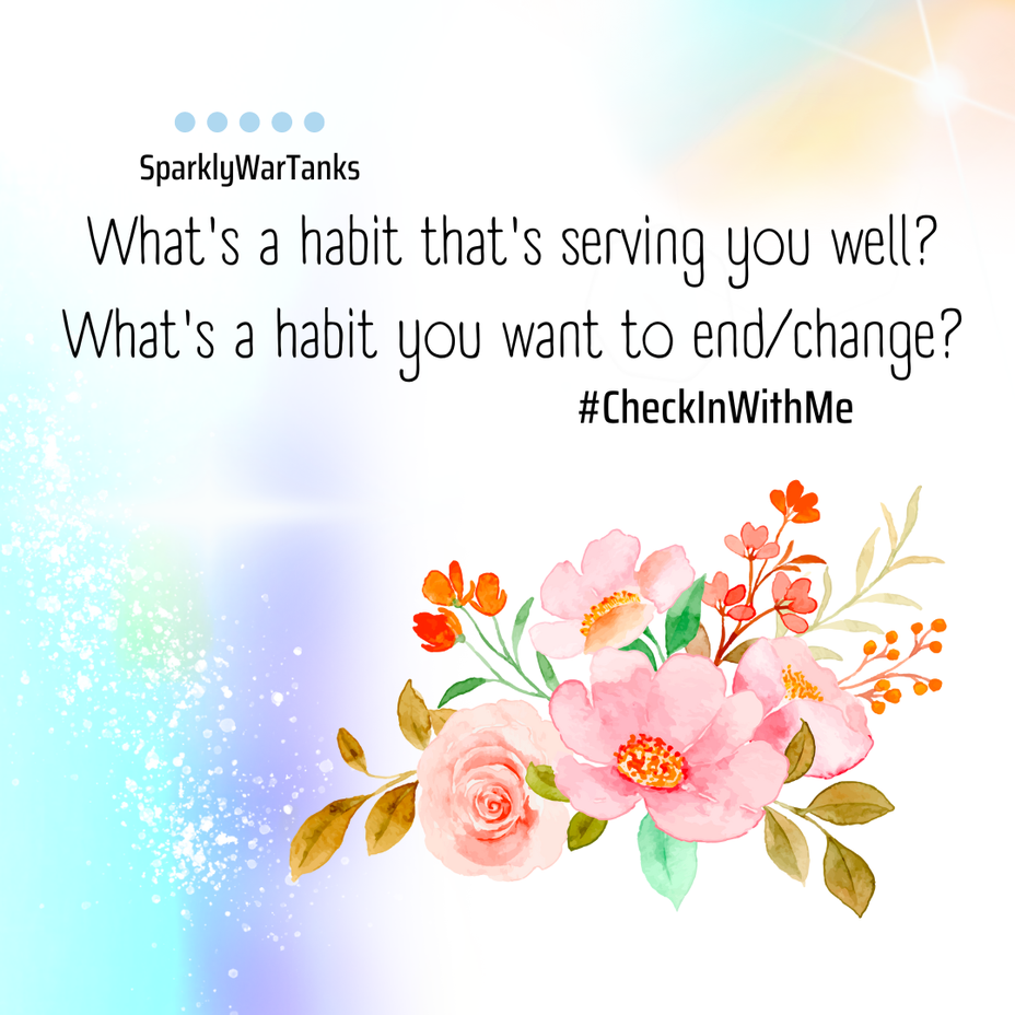 <p>What’s a habit that’s serving you well? What’s a habit you want to end/change?</p>