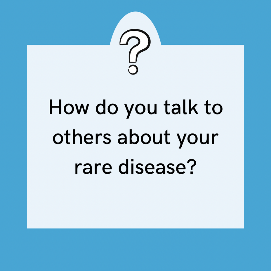 <p>How do you talk to others about your <a href="https://themighty.com/topic/rare-disease/?label=rare disease" class="tm-embed-link  tm-autolink health-map" data-id="5b23ceb000553f33fe99b3c3" data-name="rare disease" title="rare disease" target="_blank">rare disease</a>?</p>