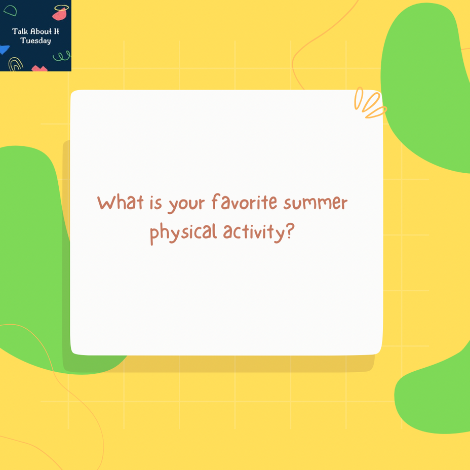 <p>Talk About It Tuesday: Favorite Summer Physical Activity</p>