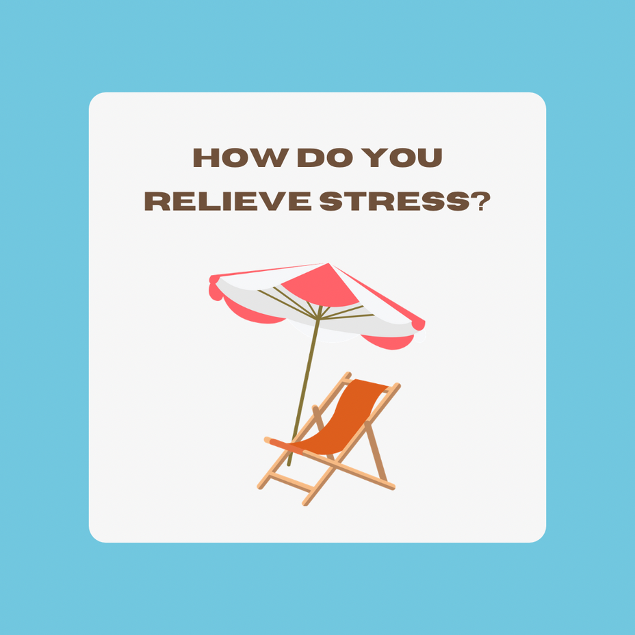 <p>How do you relieve stress?</p>