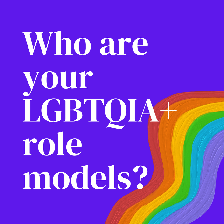 <p>Who are your LGBTQIA+ role models?</p>