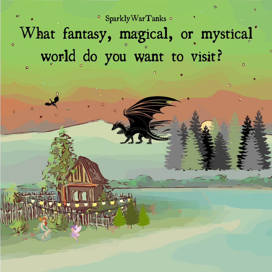<p>What fantasy, magical, or mystical world do you want to visit?</p>