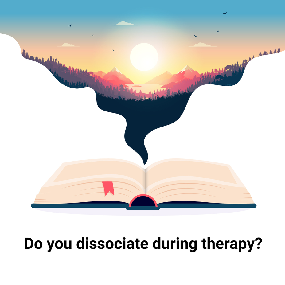<p>Do you dissociate during therapy?</p>
