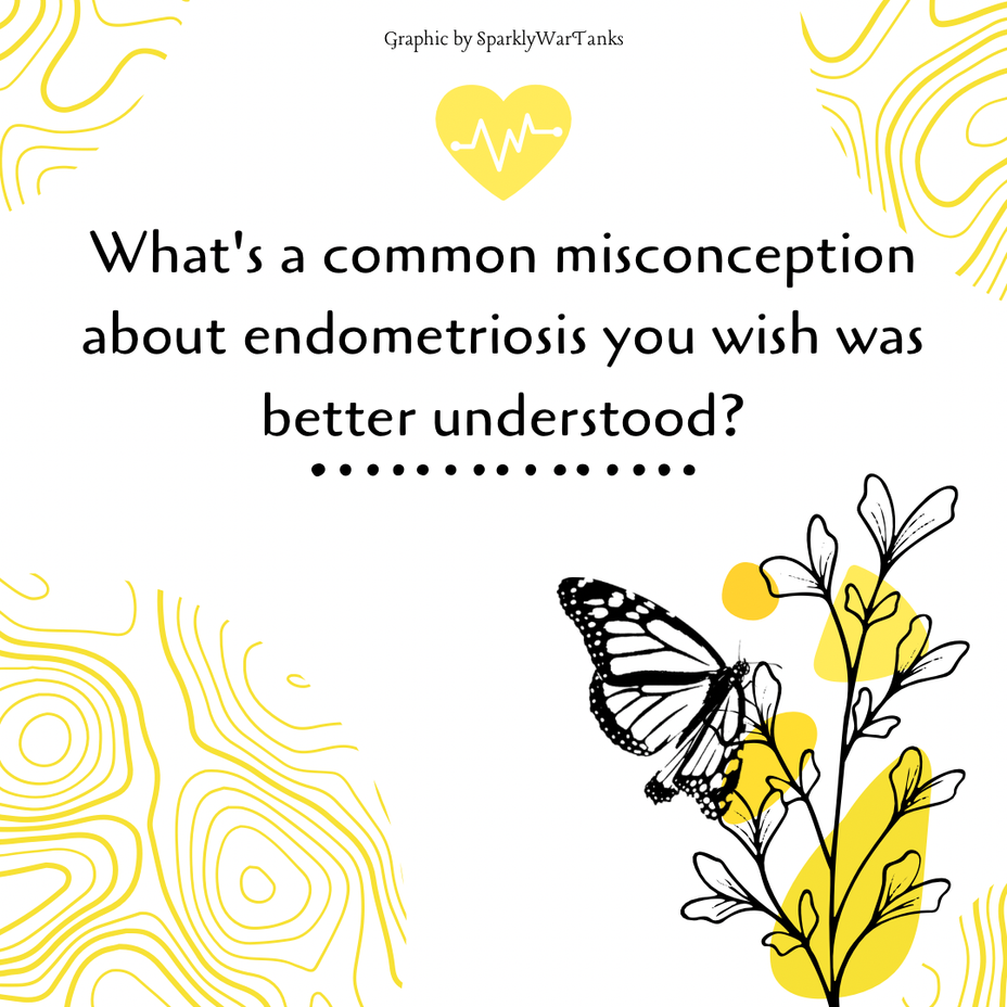 <p>What’s a common misconception about <a href="https://themighty.com/topic/endometriosis/?label=endometriosis" class="tm-embed-link  tm-autolink health-map" data-id="5b23ce7c00553f33fe99213d" data-name="endometriosis" title="endometriosis" target="_blank">endometriosis</a> you wish was better understood?</p>