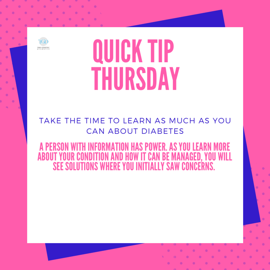 <p>Quick Tip Thursday: Take The Time To Learn As Much As You Can About <a href="https://themighty.com/topic/diabetes/?label=Diabetes" class="tm-embed-link  tm-autolink health-map" data-id="5b23ce7700553f33fe99129c" data-name="Diabetes" title="Diabetes" target="_blank">Diabetes</a></p>