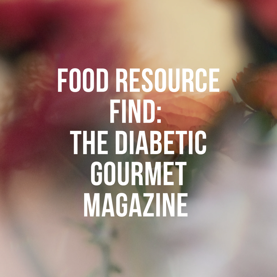 <p>Food & Nutrition Friday- Food Resource Find: The Diabetic Gourmet Magazine</p>