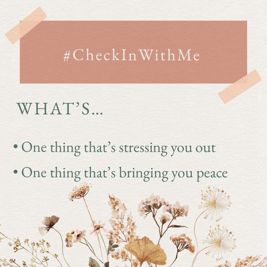 <p>What is stressing you out? What is bringing you peace?</p>