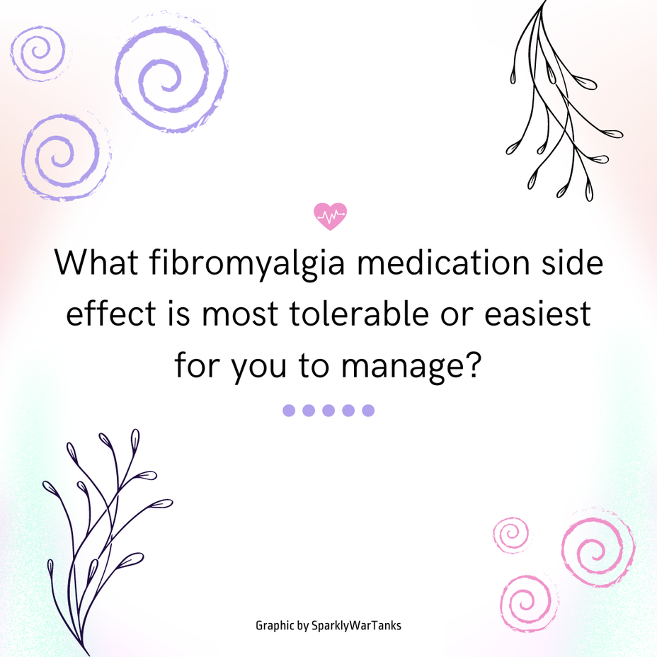 <p>What <a href="https://themighty.com/topic/fibromyalgia/?label=fibromyalgia" class="tm-embed-link  tm-autolink health-map" data-id="5b23ce7f00553f33fe992ab1" data-name="fibromyalgia" title="fibromyalgia" target="_blank">fibromyalgia</a> medication side effect is most tolerable or easiest for you to manage?</p>