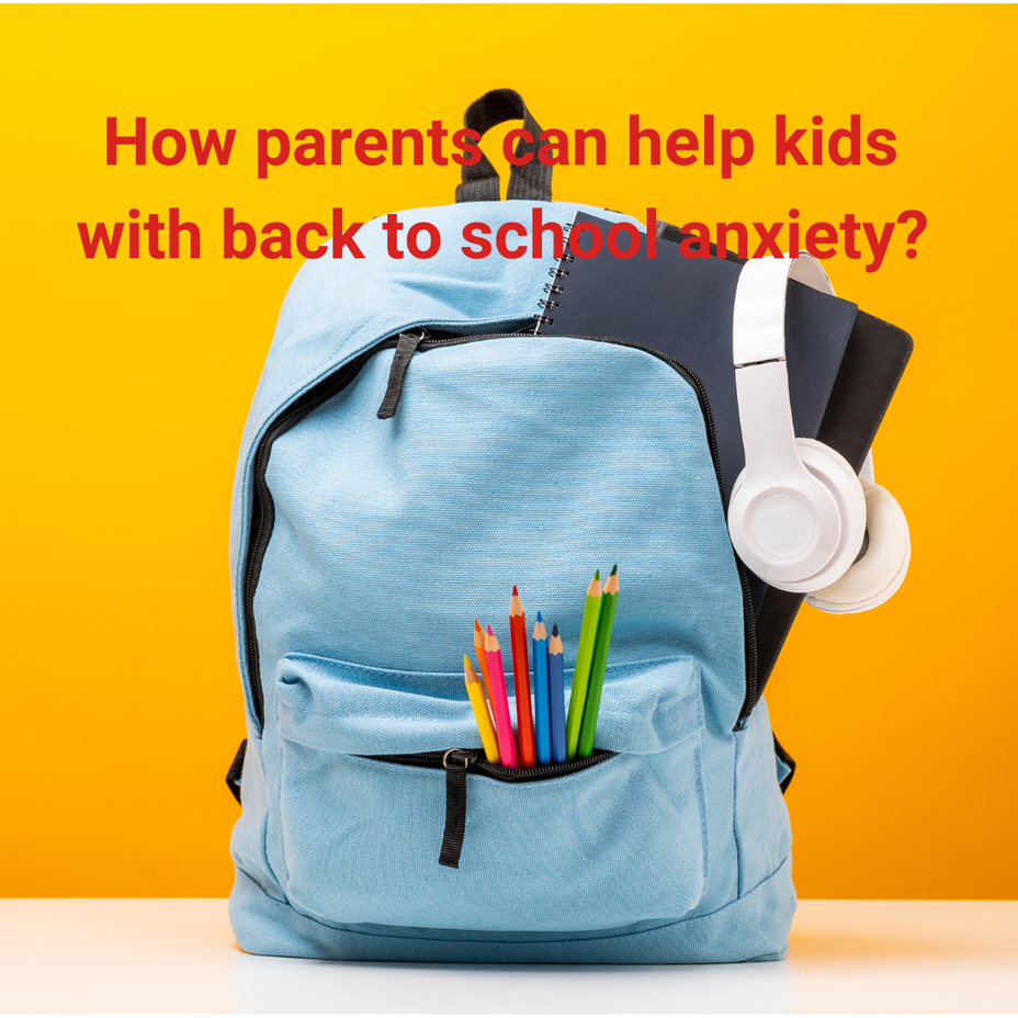 <p>How parents can help kids with back to school anxiety?</p>