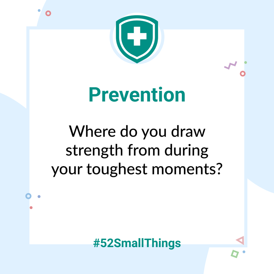 <p>Where do you draw strength from during your toughest moments? <a class="tm-topic-link mighty-topic" title="#52SmallThings: A Weekly Self-Care Challenge" href="/topic/52-small-things/" data-id="5c01a326d148bc9a5d4aefd9" data-name="#52SmallThings: A Weekly Self-Care Challenge" aria-label="hashtag #52SmallThings: A Weekly Self-Care Challenge">#52SmallThings</a> </p>
