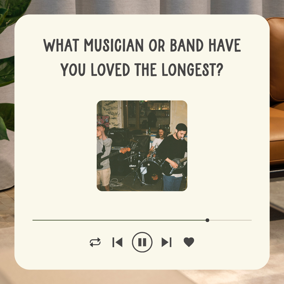 <p>What musician or band have you loved the longest?</p>