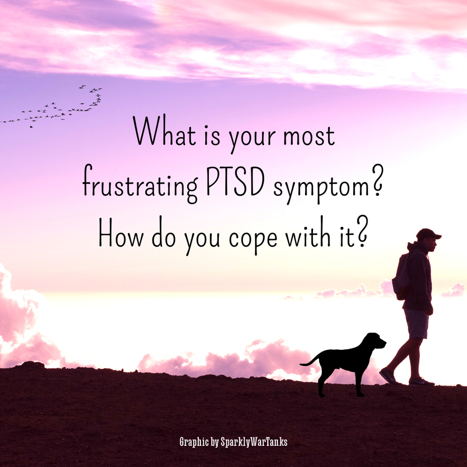 <p>What is your most frustrating PTSD symptom? How do you cope with it?</p>