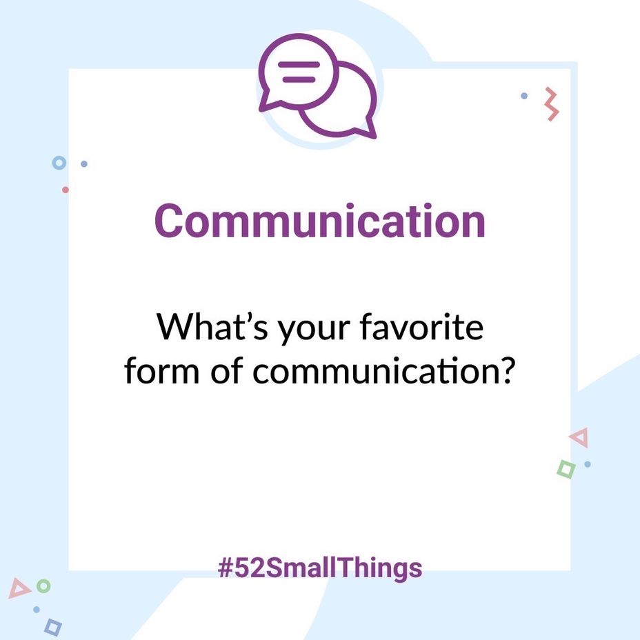 <p>What’s your favorite form of communication?</p>